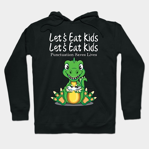 Let's Eat Kids Punctuation Saves Lives Hoodie by Dealphy